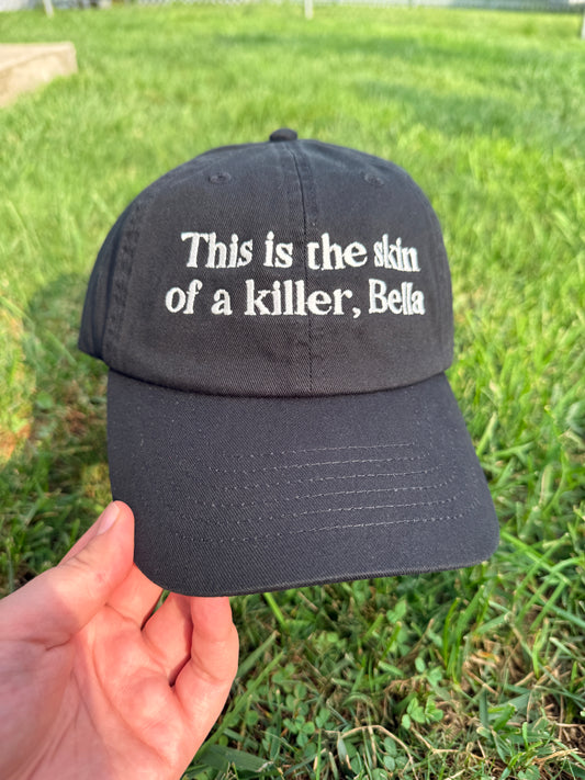 This is the skin of a killer, Bella, Twilight, Relaxed Fit Hat